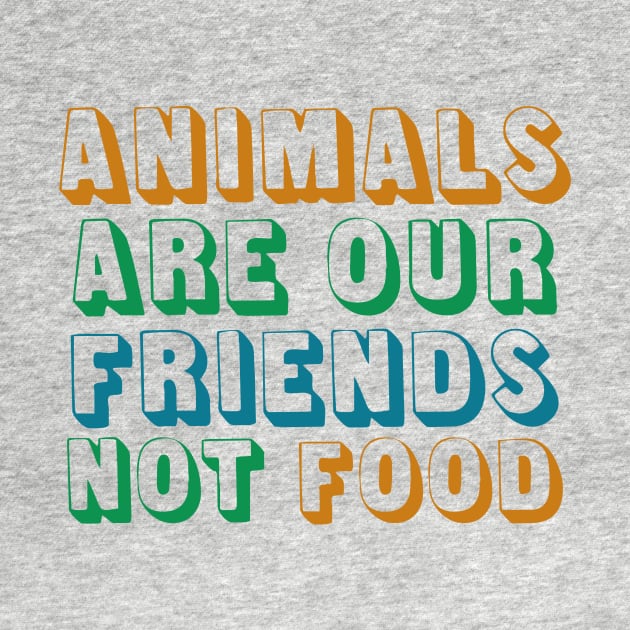 Animals Are Friends Not Food by oddmatter